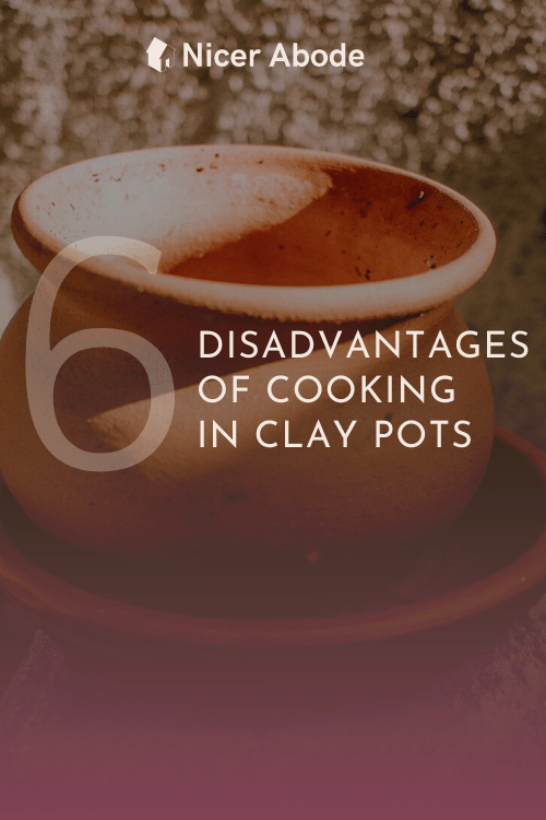 6 disadvantages of cooking in clay pots