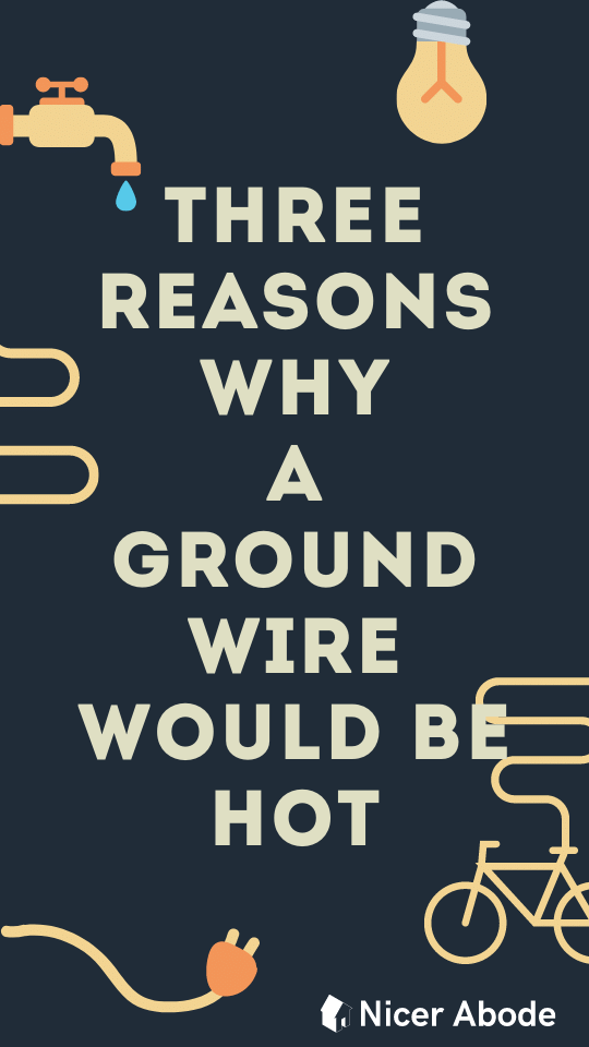 why would a ground wire be hot