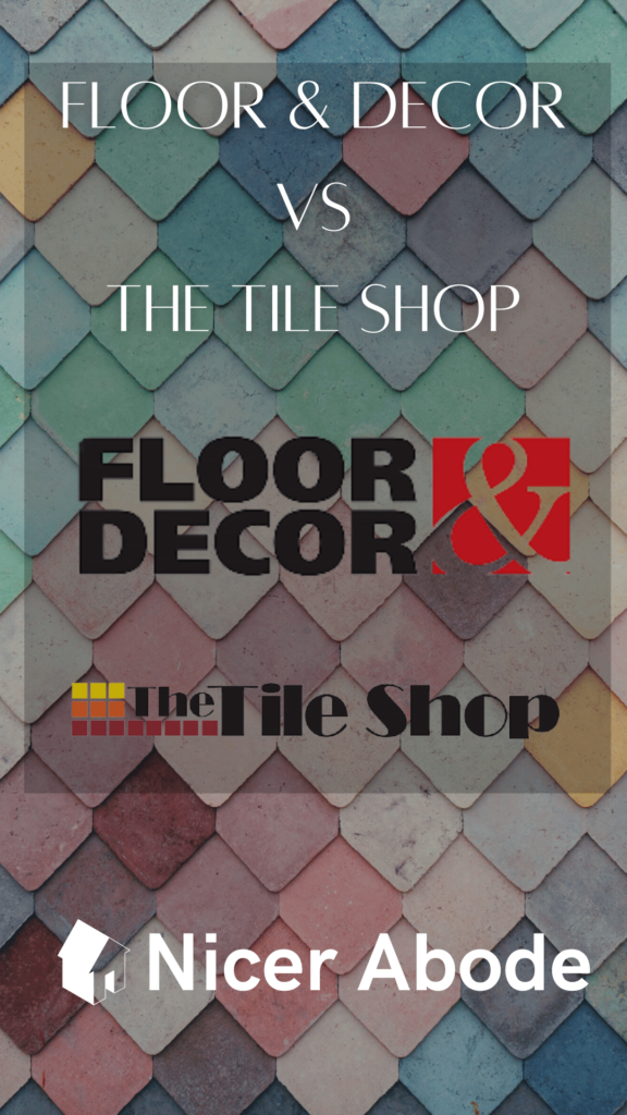 floor and decor vs the tile shop
