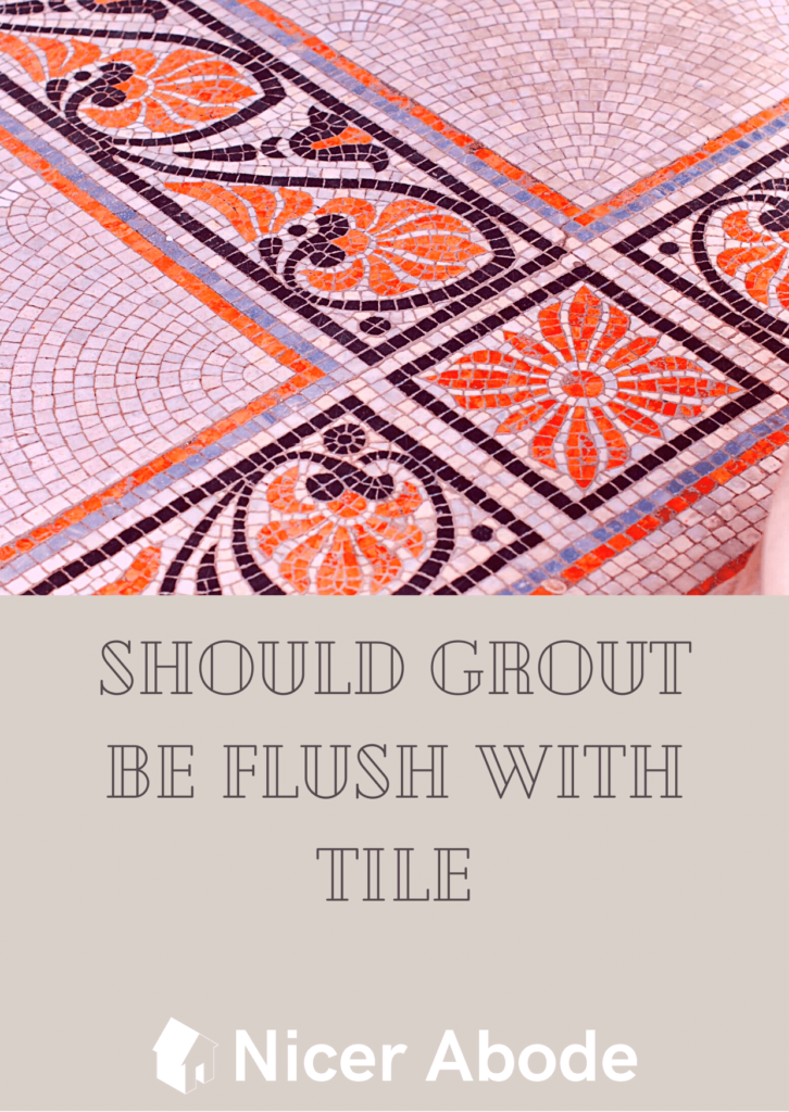 should grout be flush with tile