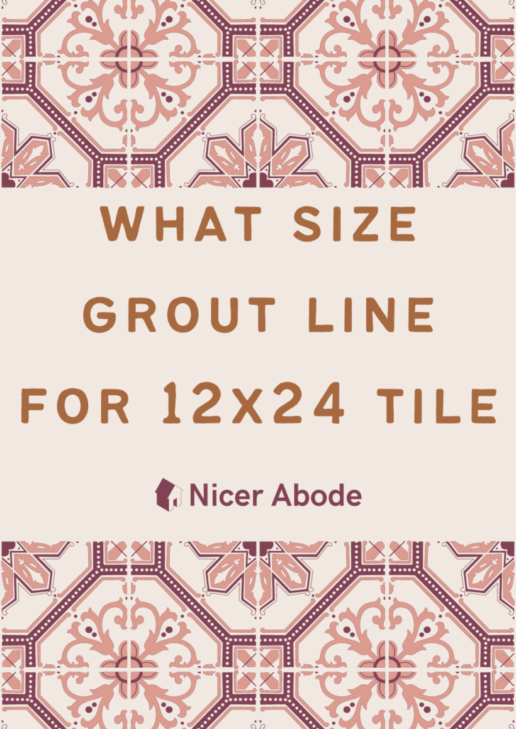 what size grout line for 12x24 tile