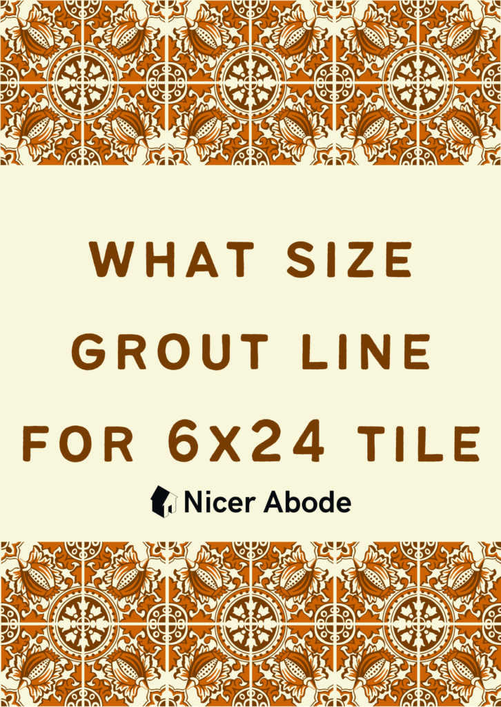 what size grout line for 6x24 tile