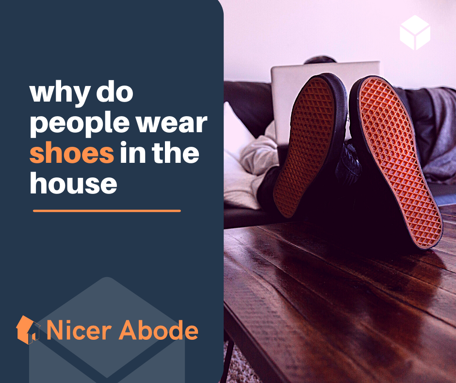 why do people wear shoes in the house